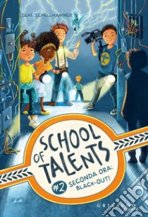 Seconda ora: black-out! School of talents. Vol. 2 libro di Schellhammer Silke