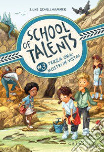 Terza ora: mostri in vista! School of talents. Vol. 3 libro di Schellhammer Silke