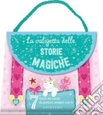 Valigetta delle storie magiche. Ediz. a colori libro