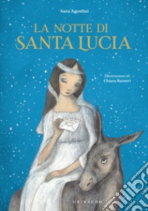 La notte di Santa Lucia. Ediz. a colori libro di Agostini Sara