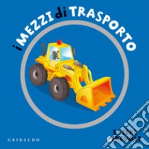 I mezzi di trasporto. Ediz. a colori libro