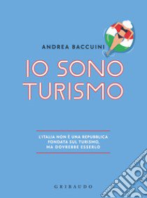 Io sono turismo libro di Baccuini Andrea