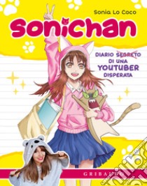 Sonichan. Diario di una youtuber incasinata libro di Lo Coco Sonia