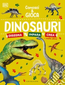 Dinosauri. Conosci e gioca libro