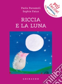 Riccia e la luna. Ediz. a colori libro di Parazzoli Paola