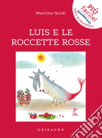 Luis e le roccette rosse. Ediz. illustrata libro di Guidi Martina