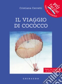 Il viaggio di Cococco. Ediz. ad alta leggibilità libro di Cerretti Cristiana