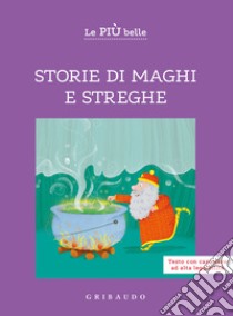 Le più belle storie di maghi e streghe. Ediz. ad alta leggibilità libro di Camerini Valentina