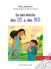 Le sei storie dei sì e dei no. Ediz. ad alta leggibilità libro di Agostini Sara