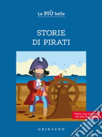 Le più belle storie di pirati. Ediz. ad alta leggibilità libro di Antonelli Antonella; Locatelli Laura