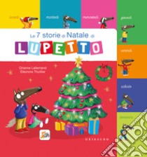 Le 7 storie di Natale di Lupetto. Amico lupo. Ediz. a colori libro di Lallemand Orianne