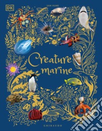 Creature marine. Ediz. illustrata libro di Hume Sam