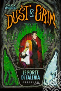 Le porte di Falenia. Dust & Grim libro di Wendig Chuck