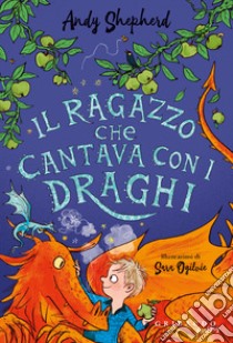 Il ragazzo che cantava con i draghi libro di Shepherd Andy