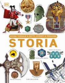 Storia. Guida visuale a fatti, eventi e persone libro