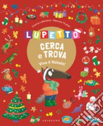 Lupetto cerca e trova. Viva il Natale! Amico Lupo. Ediz. a colori libro di Lallemand Orianne