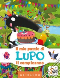 Il compleanno. Il mio puzzle di Lupo. Amico Lupo. Ediz. a colori. Con puzzle libro di Lallemand Orianne; Thuillier Éléonore