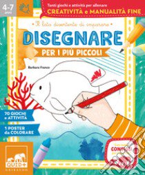 Disegnare per i più piccoli. Ediz. illustrata. Con Poster libro di Franco Barbara