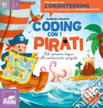 Coding con i pirati. Dal pensiero logica all'orientamento spaziale libro di Franco Barbara