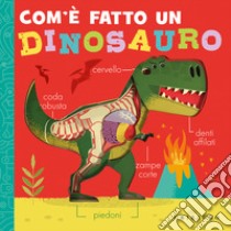 Com'è fatto un dinosauro. Ediz. a colori libro