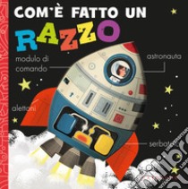 Com'è fatto un razzo. Ediz. a colori libro