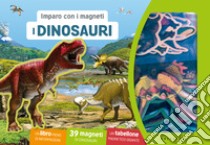 DINOSAURI. IMPARO CON I MAGNETI. EDIZ. A COLORI. CON GADGET