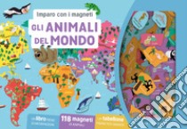 Gli Animali del mondo. Imparo con i magneti. Ediz. a colori. Con 118 magneti. Con tabellone magnetico libro