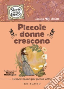 Piccole donne crescono libro di Alcott Louisa May; Marchegiani R. (cur.)