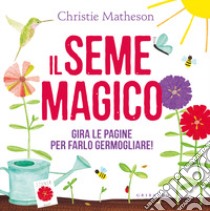 Il seme magico. Ediz. a colori libro di Matheson Christie