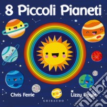 8 piccoli pianeti. Ediz. a colori libro di Ferrie Chris