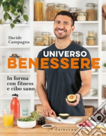 Universo benessere. In forma con fitness e cibo sano libro di Campagna Davide