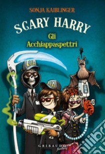 Gli Acchiappaspettri. Scary Harry libro di Kaiblinger Sonja