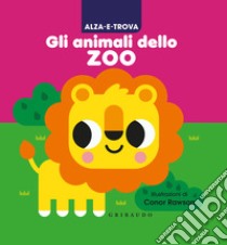 Alza e trova gli animali dello zoo. Ediz. a colori libro di Rawson Conor