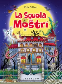 La scuola dei mostri libro di Sillani Febe