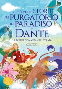 Le più belle storie del Purgatorio e del Paradiso di Dante. La Divina Commedia libro di Cingoli Lorenza