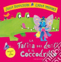 La fatina dei denti e il coccodrillo. Ediz. a colori libro di Donaldson Julia