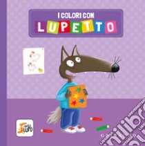 I colori con Lupetto. Amico lupo. Ediz. a colori libro di Lallemand Orianne