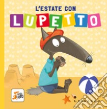 L'estate con Lupetto. Amico lupo. Ediz. a colori libro di Lallemand Orianne