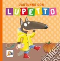 L'autunno con Lupetto. Amico lupo. Ediz. a colori libro di Lallemand Orianne