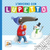 L'inverno con Lupetto. Amico lupo. Ediz. a colori libro di Thuillier Éléonore