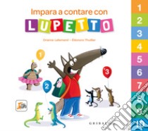 Impara a contare con Lupetto. Amico lupo. Ediz. a colori libro di Lallemand Orianne