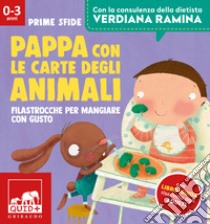 Pappa con le carte degli animali. Filastrocche per mangiare con gusto. Ediz. a colori libro di Franco Barbara; Ramina Verdiana