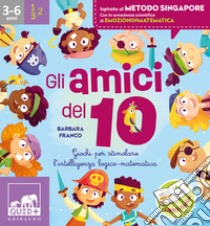 Gli amici del 10. Ediz. a colori libro di Franco Barbara