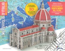 La cattedrale di Santa Maria del Fiore. Firenze. Meraviglie d'Italia da costruire. Con gadget libro di Trainito Stefano