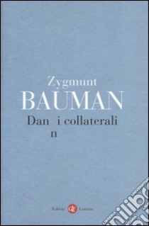 Danni collaterali. Diseguaglianze sociali nell'età globale libro di Bauman Zygmunt