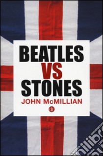 Beatles vs Stones libro di McMillian John