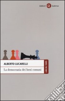 La democrazia dei beni comuni libro di Lucarelli Alberto