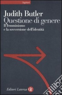 Questione di genere. Il femminismo e la sovversione dell'identità libro di Butler Judith