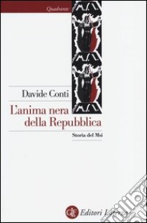 L'anima nera della Repubblica. Storia del MSI libro di Conti Davide