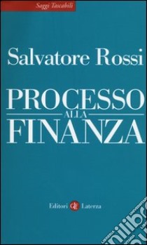 Processo alla finanza libro di Rossi Salvatore